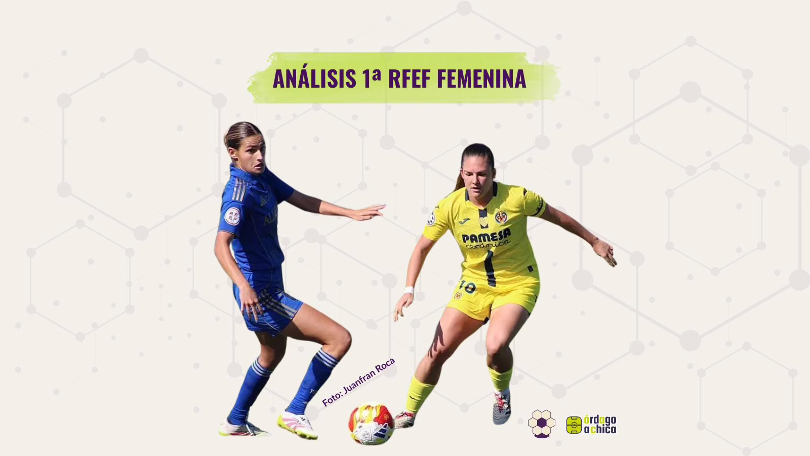 Análisis de la 1ª RFEF Femenina: un liderazgo firme, una defensa impenetrable y un grupo sub-20 que da guerra.