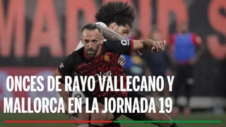 Alineaciones Rayo Vallecano - Mallorca: Alineaciones confirmadas de ambos equipos en la jornada 19 de LaLiga