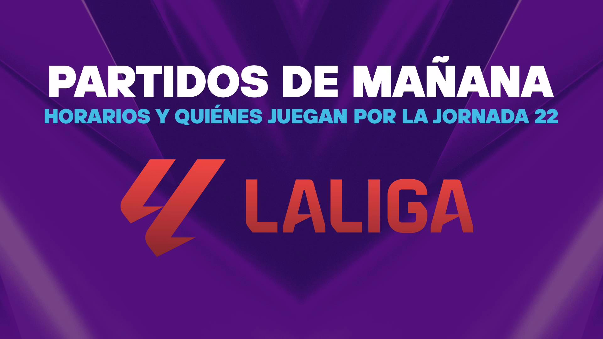 Encuentros de LaLiga Española para mañana: horarios y equipos que se enfrentarán.