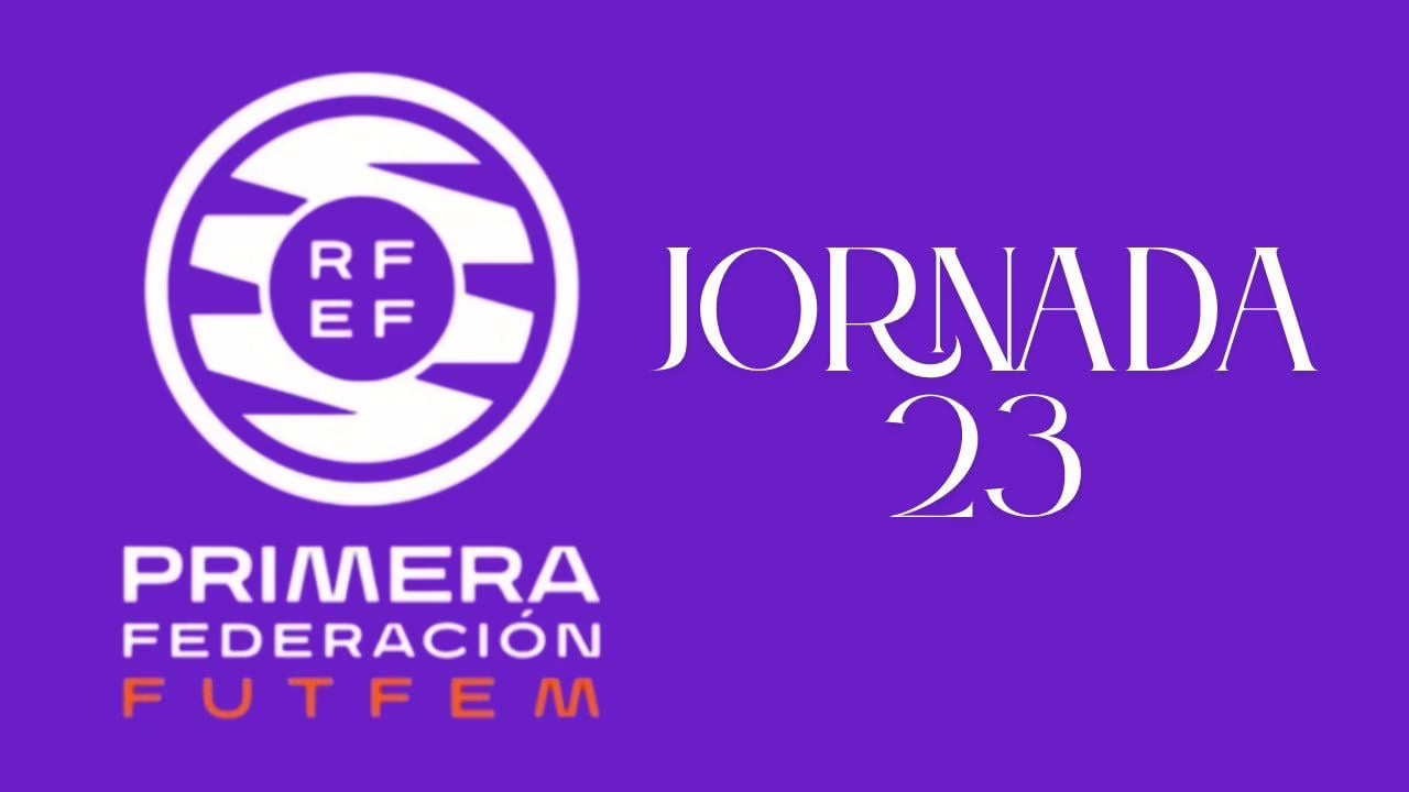 Resumen de la jornada 23 de la Primera División RFEF Femenina